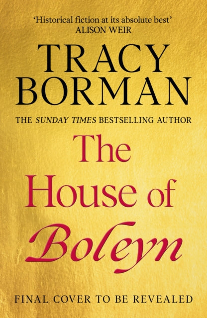 The House of Boleyn: the gripping new historical novel from the Sunday Times bestselling author