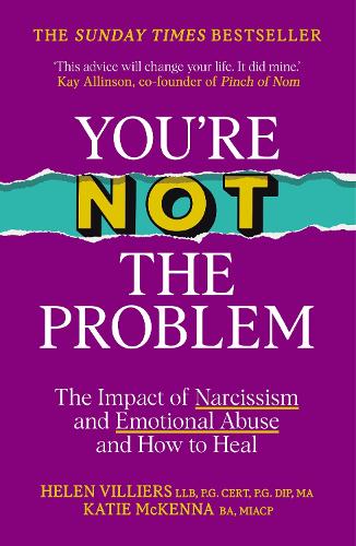 You’re Not the Problem: The Impact of Narcissism and Emotional Abuse and How to Heal - The instant Sunday Times bestseller 2024