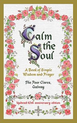 Calm the Soul: A Book of Simple Wisdom and Prayer