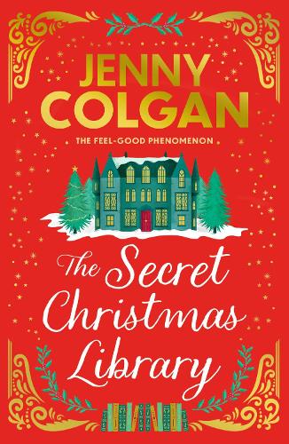 The Secret Christmas Library: The brand-new totally cosy and uplifting festive novel from the Sunday Times bestselling author