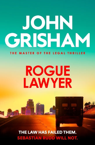 Rogue Lawyer: The suspenseful legal thriller from the number 1 Sunday Times bestselling author