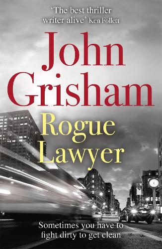 Rogue Lawyer: The suspenseful crime thriller from the number 1 Sunday Times bestselling author