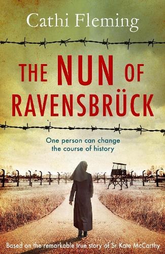 The Nun of Ravensbrück: The  Irish Nun Who Defied the Nazis