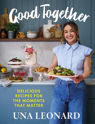 Good Together: Delicious Recipes for the Moments that Matter