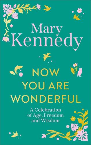 Now You Are Wonderful: A Celebration of Age, Freedom and Wisdom