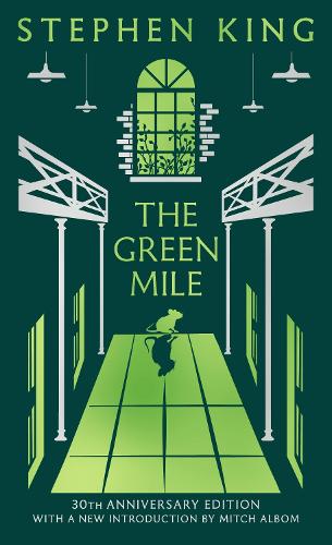 The Green Mile: Thirtieth Anniversary CLASSIC EDITION with a new introduction from Mitch Albom (a Stephen King classic)