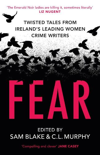 Fear: Twisted Tales from Ireland’s Leading Women Crime Writers