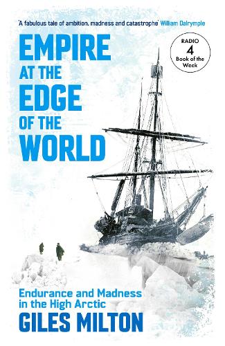 Empire at the Edge of the World: Endurance and Madness in the High Arctic