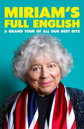 Miriam's Full English: A Grand Tour of All Our Best Bits