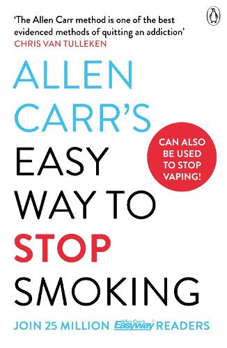 Allen Carr's Easy Way to Stop Smoking: Read this book and you'll never smoke a cigarette again