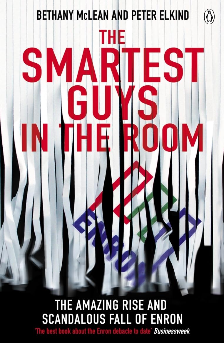 The Smartest Guys in the Room: The Amazing Rise and Scandalous Fall of Enron | Bethany McLean | 2004
