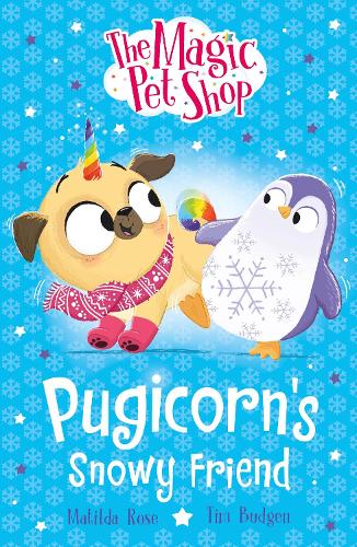 The Magic Pet Shop Stories: Pugicorn's Snowy Friend: Book three in a new chapter book series