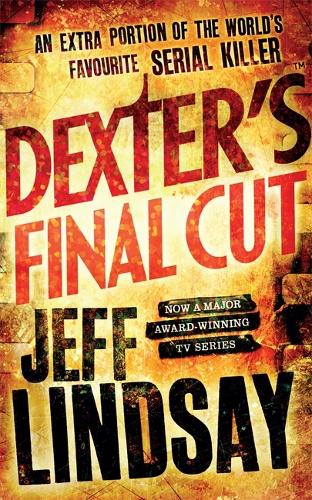 Dexter's Final Cut: The GRIPPING thriller that's inspired the Showtime series DEXTER: ORIGINAL SIN and DEXTER: RESURRECTION (Book Seven)
