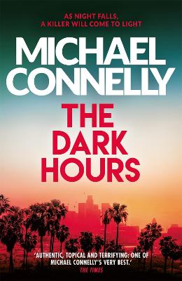 The Dark Hours: The gripping Ballard & Bosch Thriller