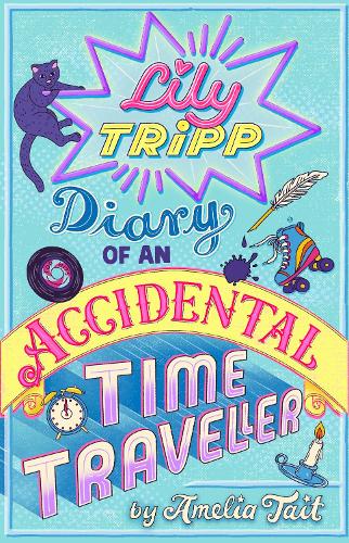 Lily Tripp: Diary of an Accidental Time Traveller: it's like Lottie Brooks meets Back to the Future!