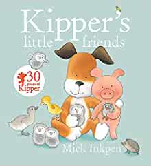 Kippers Little Friends by Mick Inkpen