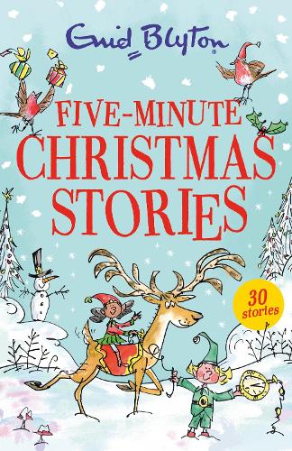 Five-Minute Christmas Stories: Over 25 Christmas stories by bestselling author, Enid Blyton. Perfect for bedtime – or anytime!