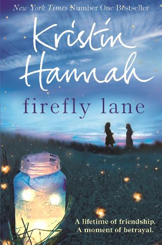 Firefly Lane: From the multimillion copy bestselling author of The Women, The Nightingale and The Four Winds