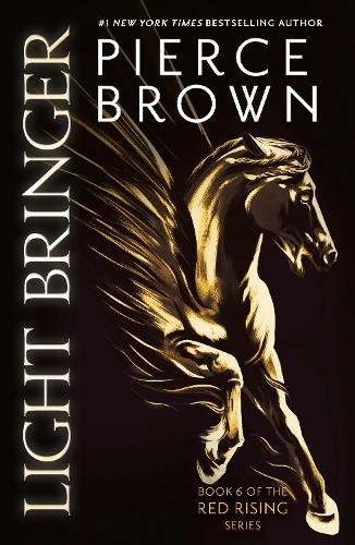 Light Bringer: the utterly addictive sixth book in the globally bestselling dystopian science fiction series RED RISING
