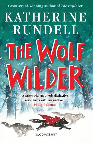 The Wolf Wilder: From the author of the internationally bestselling phenomenon Impossible Creatures
