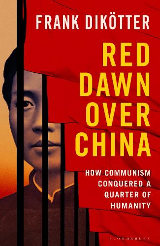 Red Dawn Over China: The Unlikely Rise of the Chinese Communist Party | Frank Dikötter | 2027
