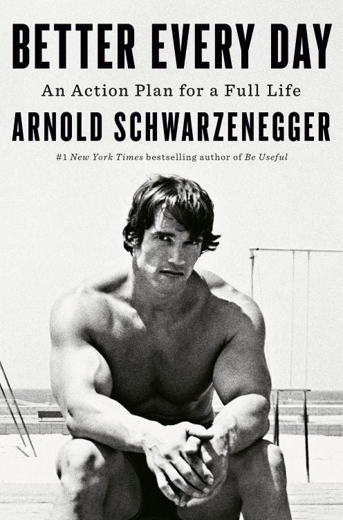 Better Every Day: An Action Plan for A Full Life | Arnold Schwarzenegger