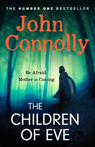 The Children of Eve: Gripping, terrifying and utterly absorbing, the new Sunday Times bestselling Charlie Parker thriller (May 2025)