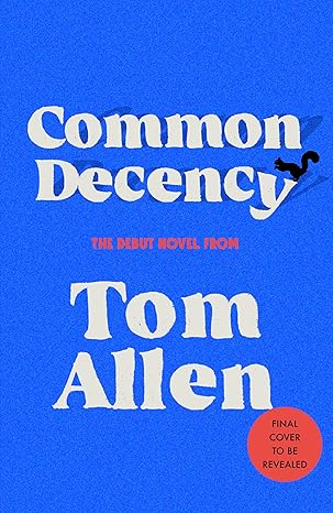 Common Decency: The hilarious, smart debut novel from the beloved comedian - perfect for your next book club read!