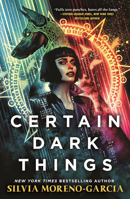 Certain Dark Things: A Spellbinding, Seductive Reimagining Of Vampire Mythology By The Bestselling Author Of MEXICAN GOTHIC
