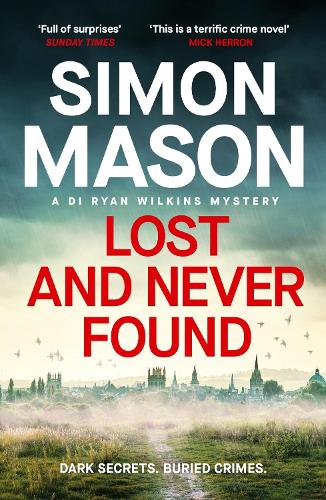 Lost and Never Found: the twisty DI Ryan Wilkins Mystery set in Oxford