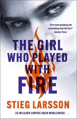 The Girl Who Played With Fire: the hair-raising sequel to The Girl With The Dragon Tattoo