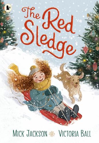 The Red Sledge: The perfect cosy picture book for kids aged 3-6 about the magic and joy of winter, snow and ... sledging!