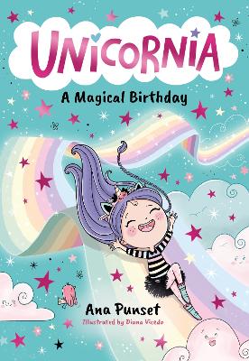 Unicornia: A Magical Birthday: The bestselling illustrated magical unicorn series for kids aged 5-8, perfect for party-bag presents