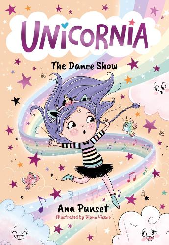 Unicornia: The Dance Show: The bestselling illustrated magical unicorn series for kids aged 5-8, perfect for party-bag presents