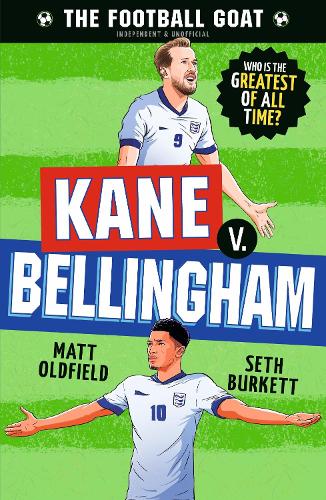 The Football GOAT: Kane v. Bellingham: Choose the Greatest Footballer of All Time in this interactive Christmas gift book full of facts & stories for boys & girls who love football age 8, 9, 10, 11, 12