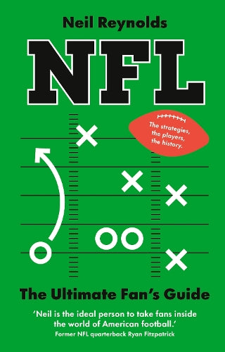 NFL: The Ultimate Fan’s Guide: The Rules, The Players, The History – everything new fans need to know.