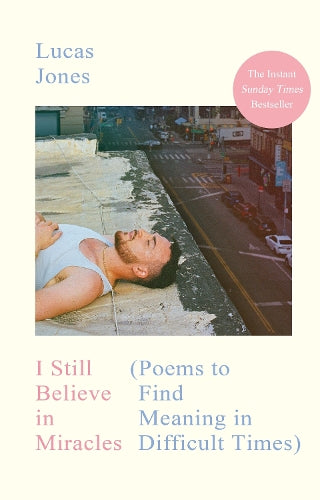 I Still Believe in Miracles: Poems to Find Meaning in Difficult Times