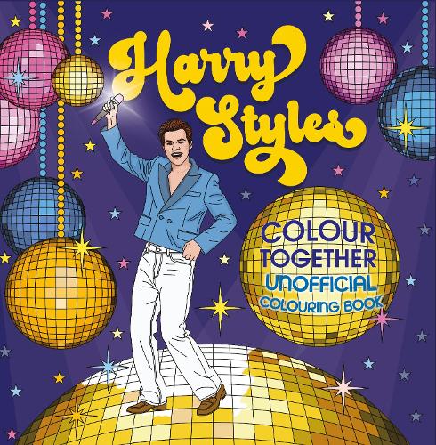 Harry Styles Colouring Book: Colour Together: Unofficial and Unauthorised