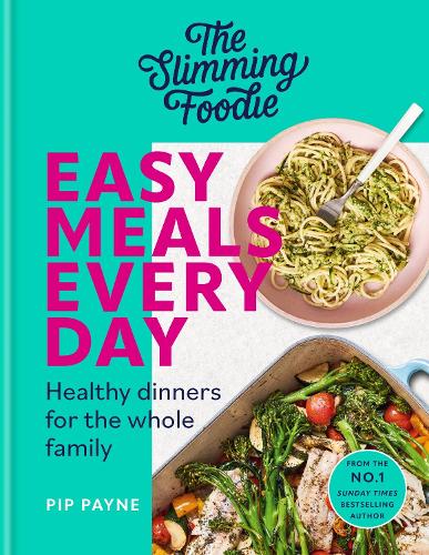 The Slimming Foodie Easy Meals Every Day: Healthy dinners for the whole family