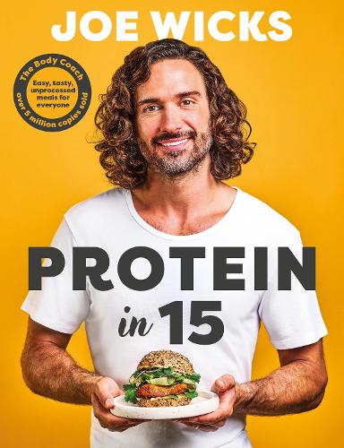 Protein in 15: Easy, tasty, unprocessed meals for everyone by The Body