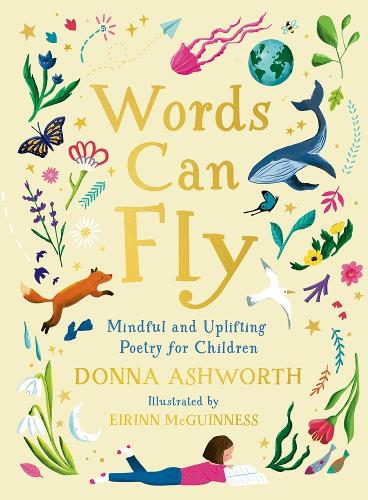 Words Can Fly: Uplifting poems for children from Sunday Times bestselling author Donna Ashworth