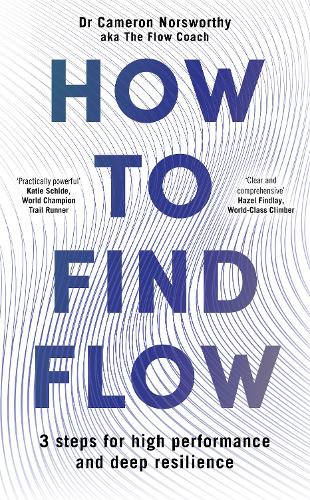 How to Find Flow: 3 steps for high performance and deep resilience
