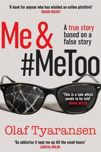 Me & #MeToo: A True Story Based on a False Story