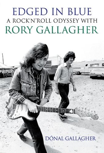 Edged in Blue: A Rock 'n' Roll Odyssey with Rory Gallagher