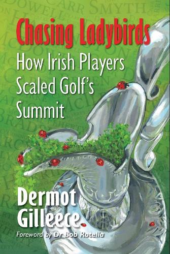 Chasing Ladybirds: How Irish Players Scaled Golf's Summit