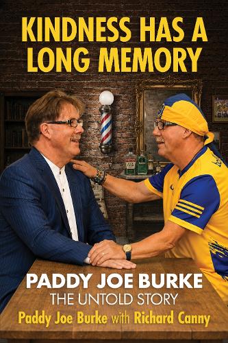 Kindness Has a Long Memory: Paddy Joe Burke – The Untold Story