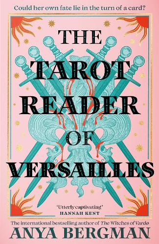 The Tarot Reader of Versailles: The spellbinding new novel from the international bestselling author of THE WITCHES OF VARDO