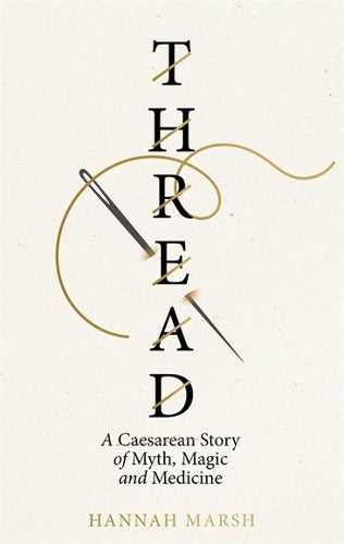 Thread: A Caesarean story of myth, magic and medicine