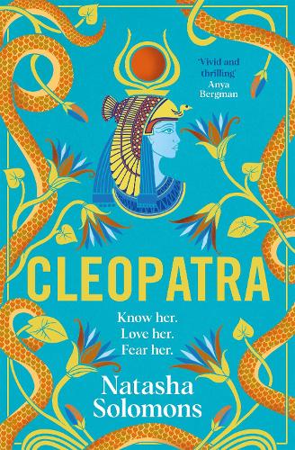Cleopatra: The captivating new retelling of the story of the legendary Egyptian queen. Meet the real woman behind the myth