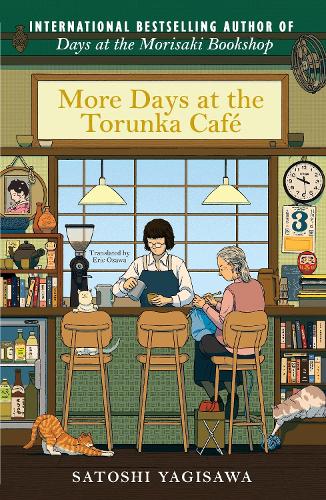 More Days at the Torunka Café: The new coffee shop-set cosy novel from the bestselling author of Days at the Morisaki Bookshop